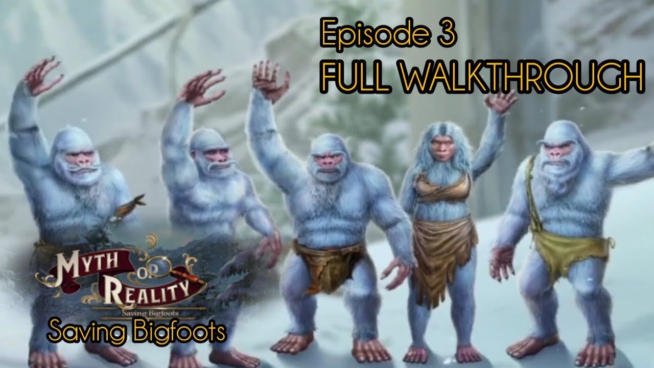 Myth or Reality : Saving Bigfoots FULL walkthrough