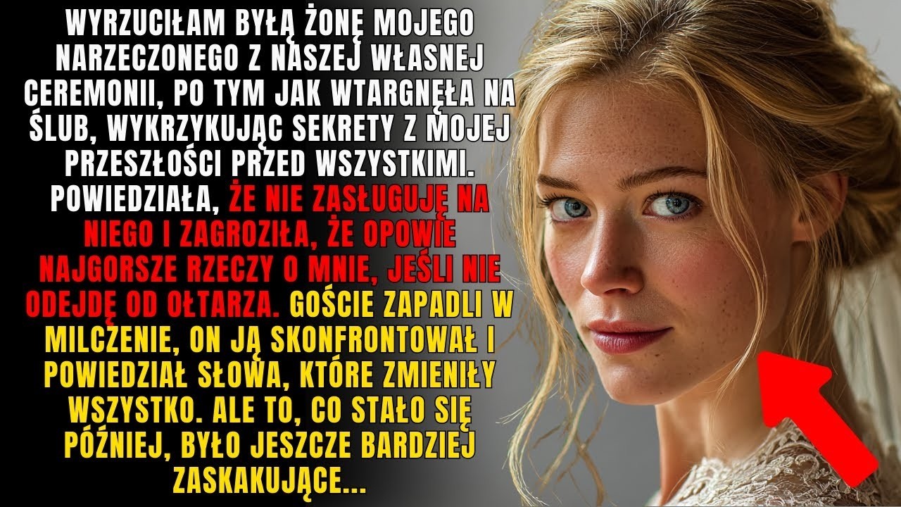 Wyrzuciłam szaloną BYŁĄ ŻONĘ mojego narzeczonego z naszego ŚLUBU, po tym jak ona