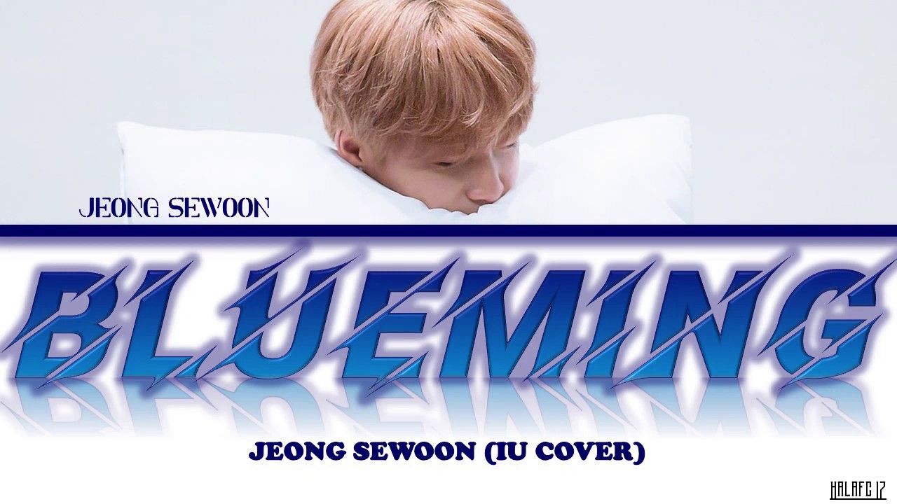 Jeong Sewoon (정세운) - Blueming/블루밍 (IU Cover) Lyrics (Eng/Han/Rom/가사)
