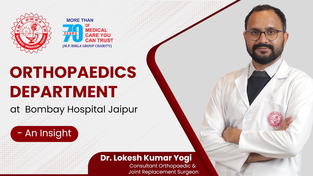 Advanced Orthopedic & Joint Replacement Surgery at Bombay Hospital Jaipur | Dr. Lokesh Kumar Yogi