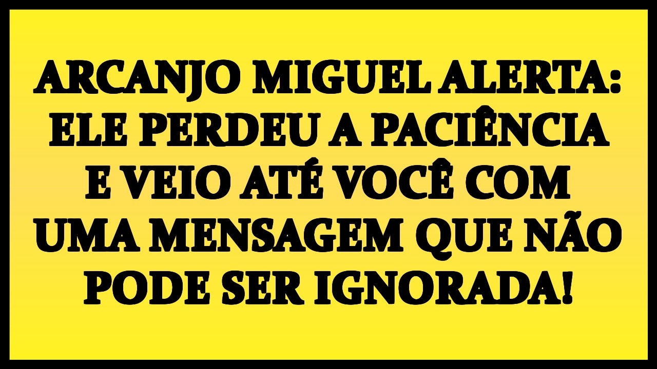 🚨 ARCANJO MIGUEL ALERTA: ELE PERDEU A PACIÊNCIA E VEIO ATÉ VOCÊ COM UMA MENSAGEM QUE NÃO PODE SER