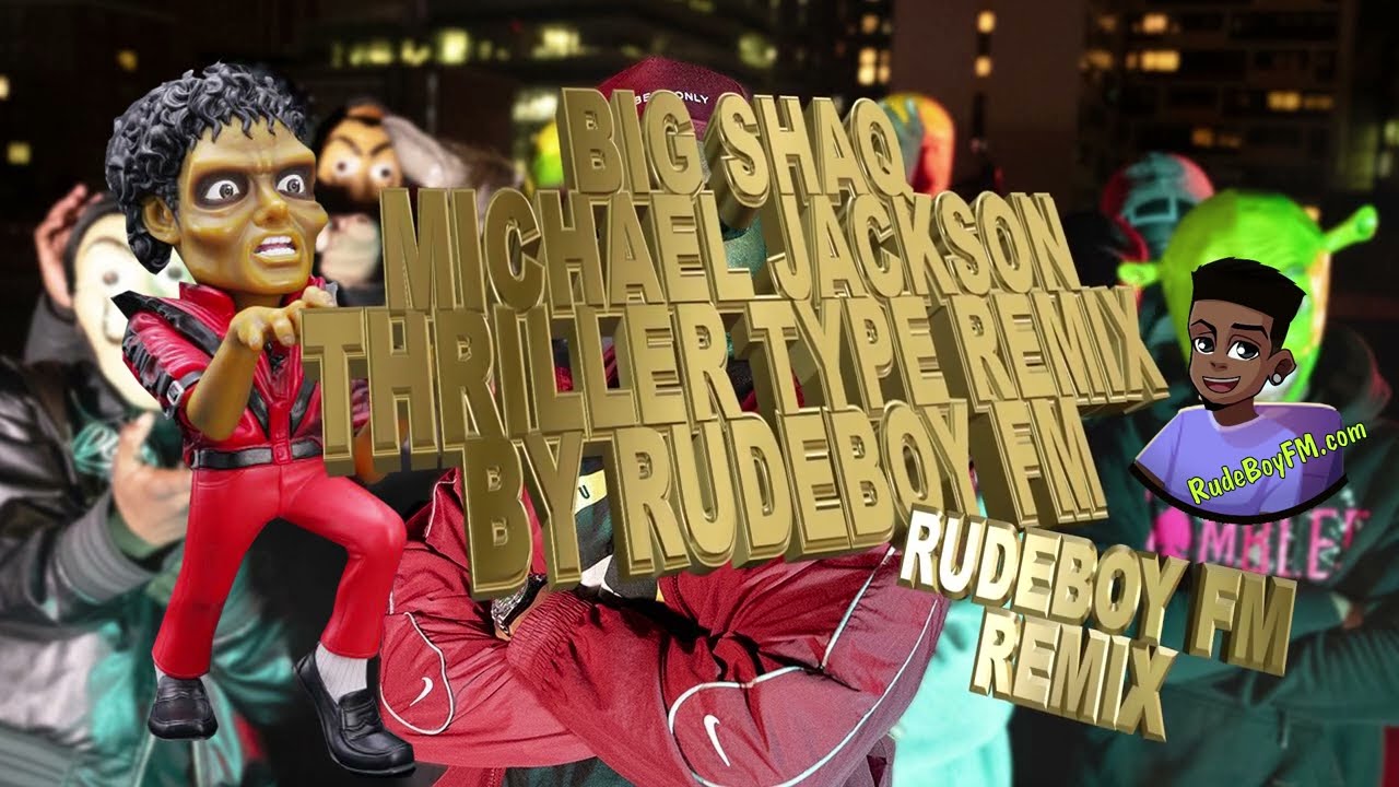 Big Shaq Michael Jackson - Thriller Type Remix by RudeBoy FM
