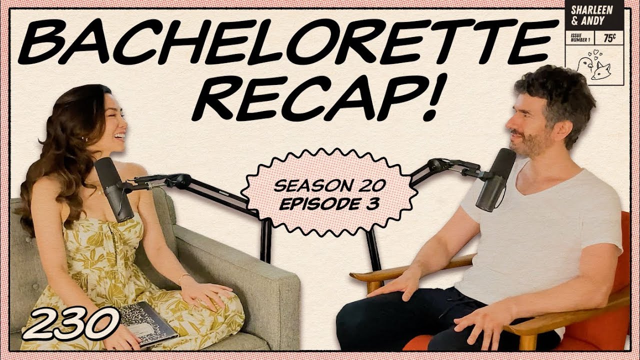 Bachelorette Recap: Ep 3 | Will The Real AI Contestant Please Stand Up - Ep 230 - Dear Shandy