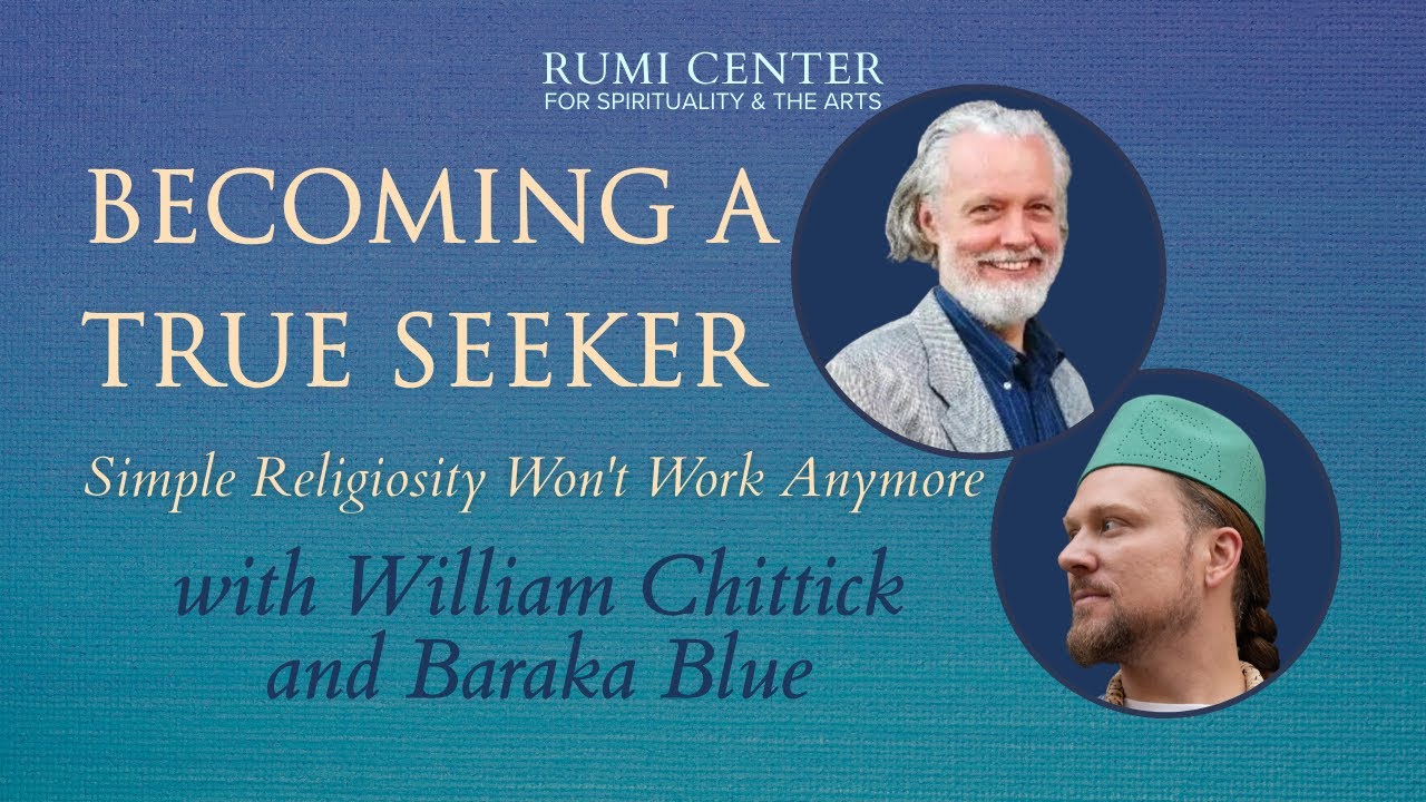 Becoming A True Seeker: Simple Religiosity Won't Work Anymore: w/ William Chittick & Baraka Blue