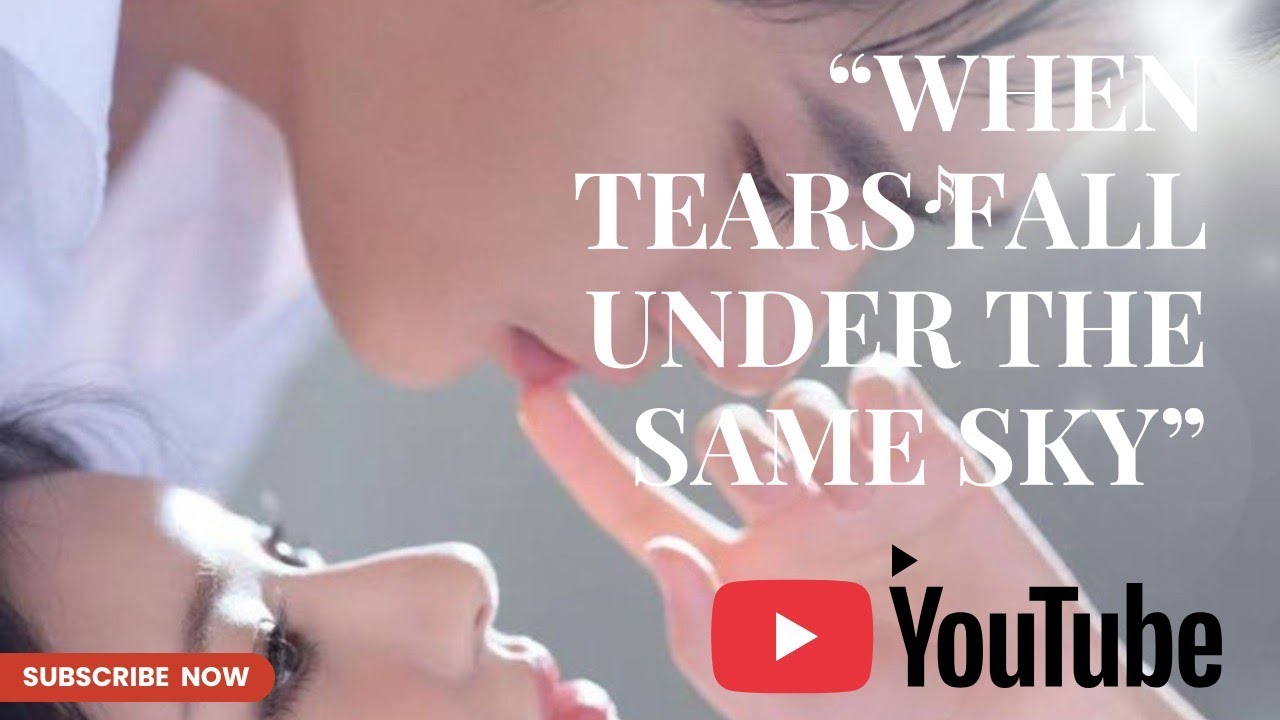 “When Tears Fall Under the Same Sky”