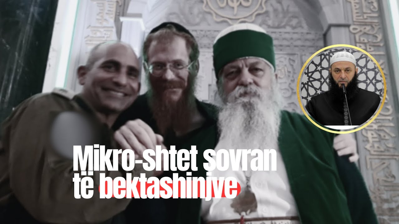 Mikro-shtet sovran të bektashinjve | Hoxhë Sadullah Bajrami