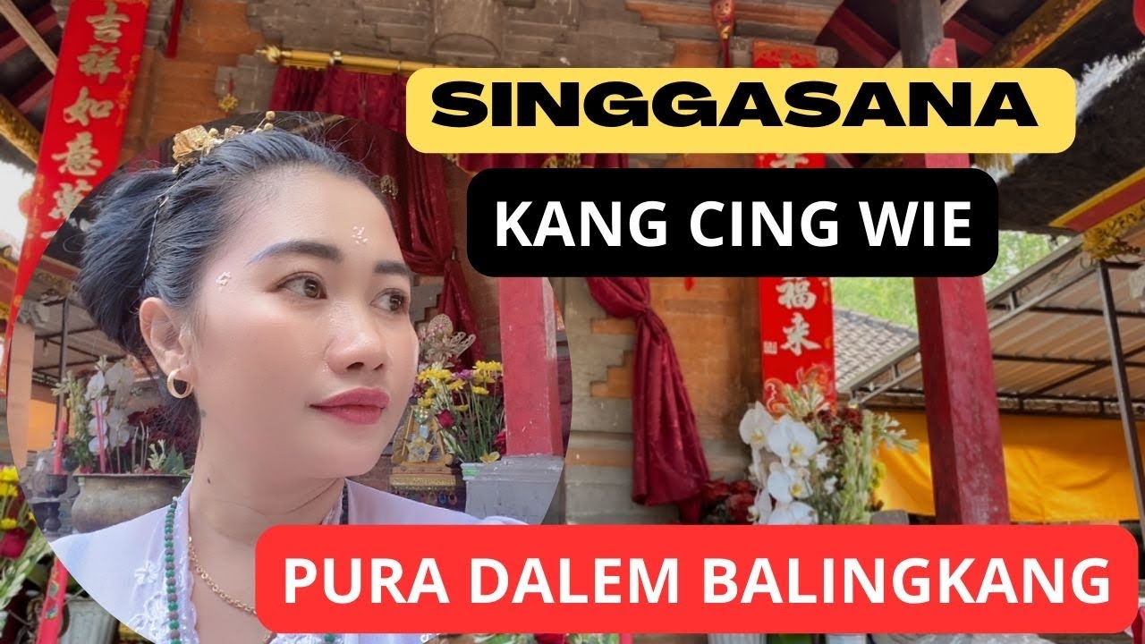 SINGGASANA KANG CING WIE. PURA DALEM BALINGKANG