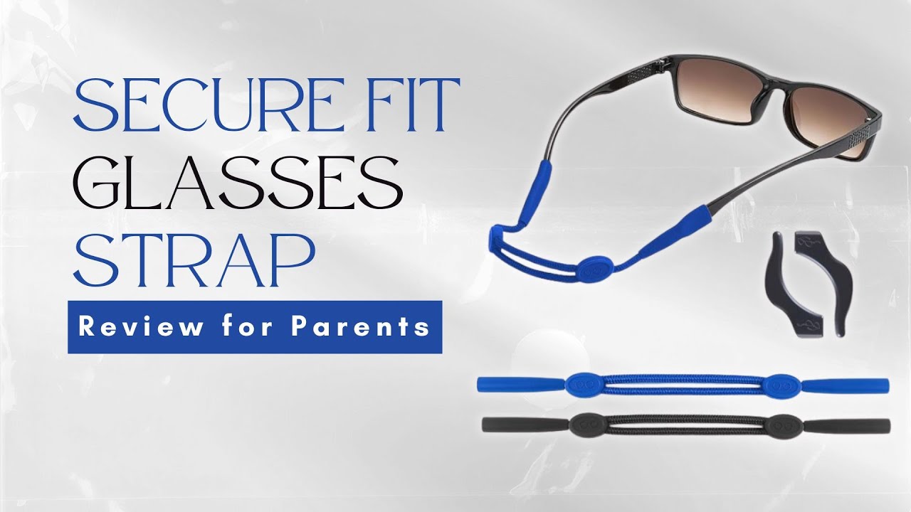 Secure Fit Glasses Strap Review for Parents