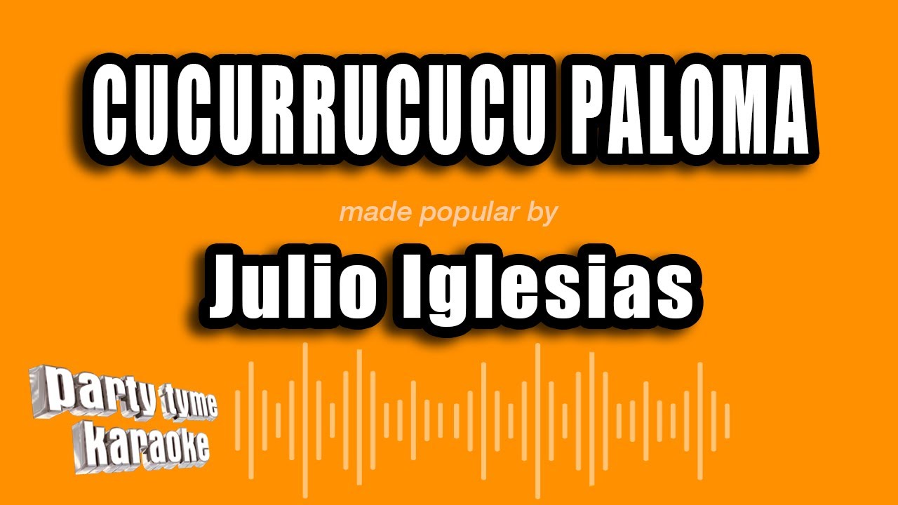 Julio Iglesias - Cucurrucucu Paloma (Versión Karaoke)