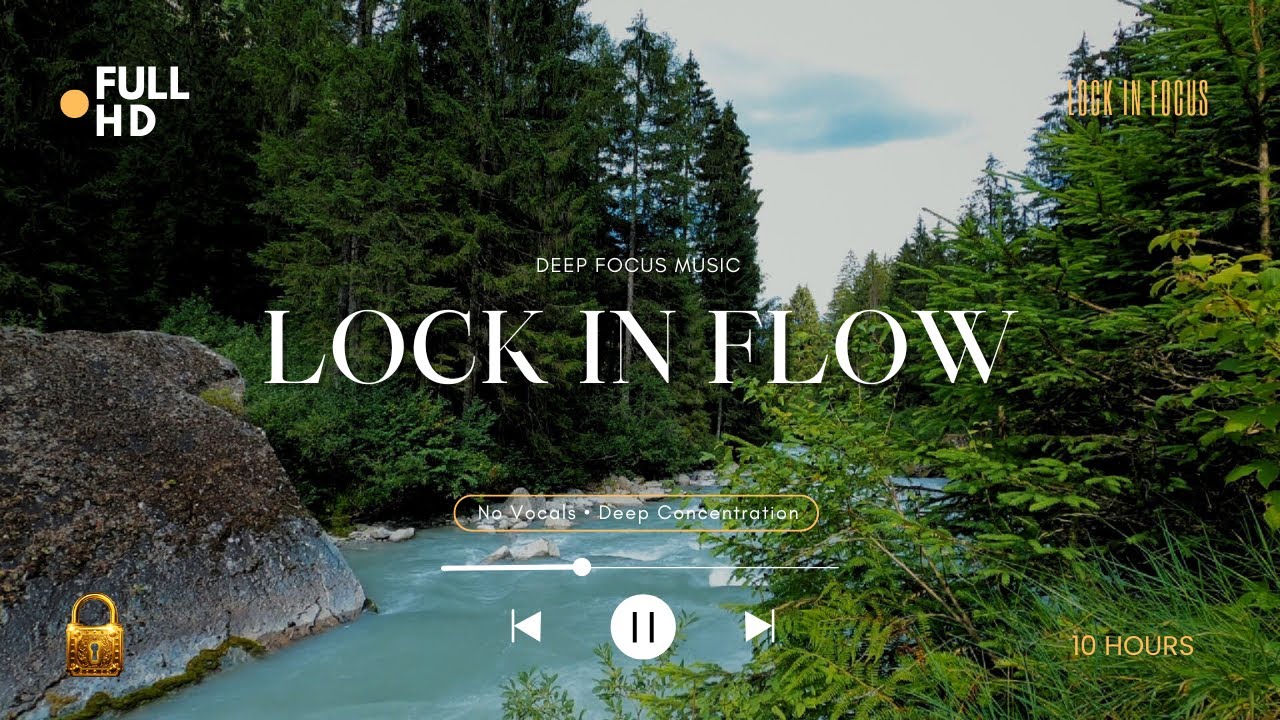 Unbreakable River Lock In 🌲 | 10 Hours Deep Focus & Productivity Music