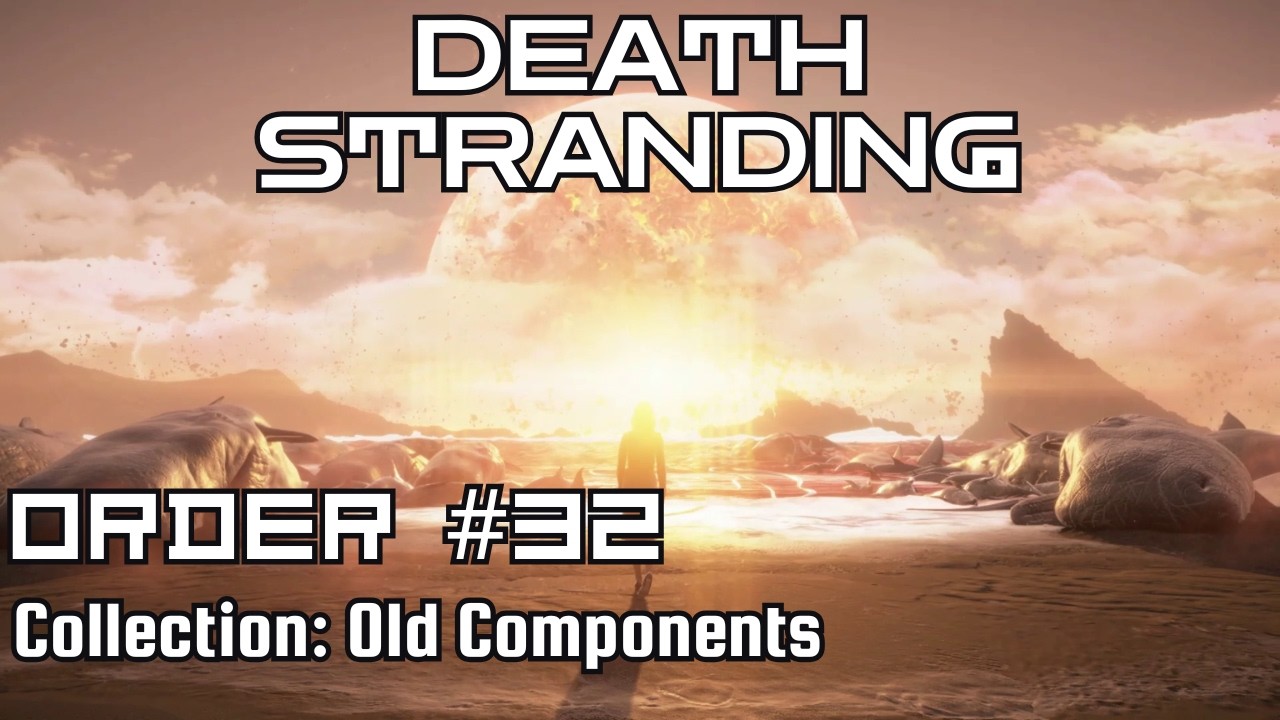 Death Stranding Walkthrough – Order No. 32: Collection: Old Components