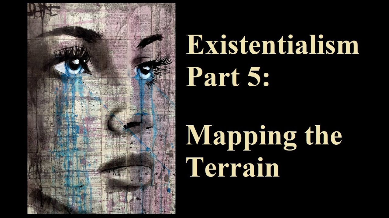Existentialism: An Introduction, Part 5 - Mapping the Terrain