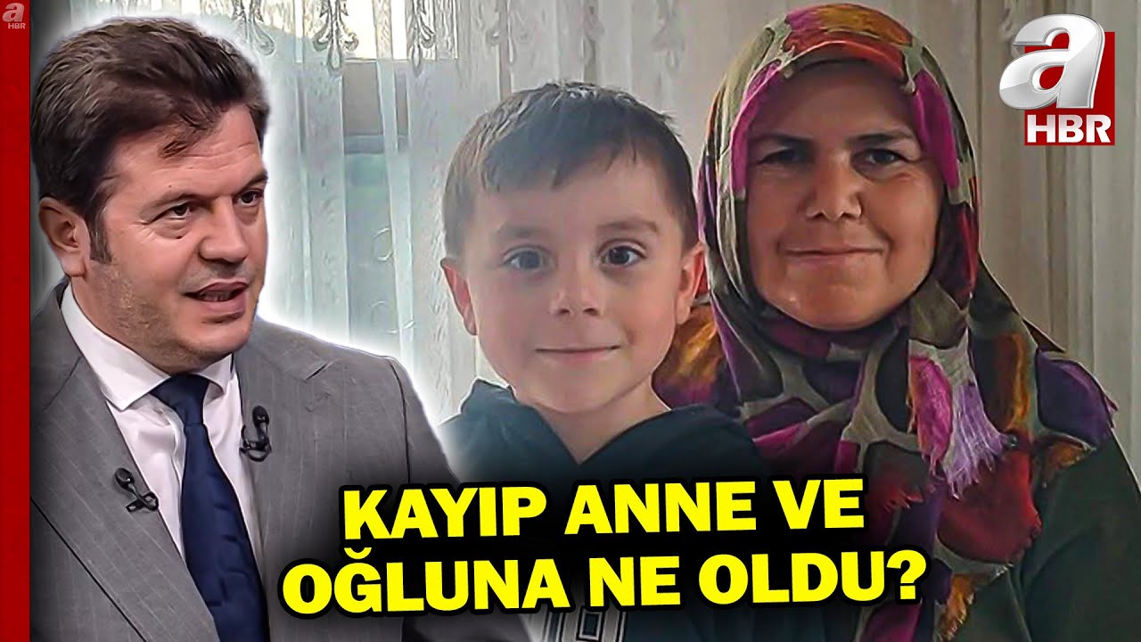 Huriye Helvacı Ve 5 Yaşındaki Osman Helvacı Nerede? Kayıp Anne Ve Oğluna Ne Oldu? | A Haber