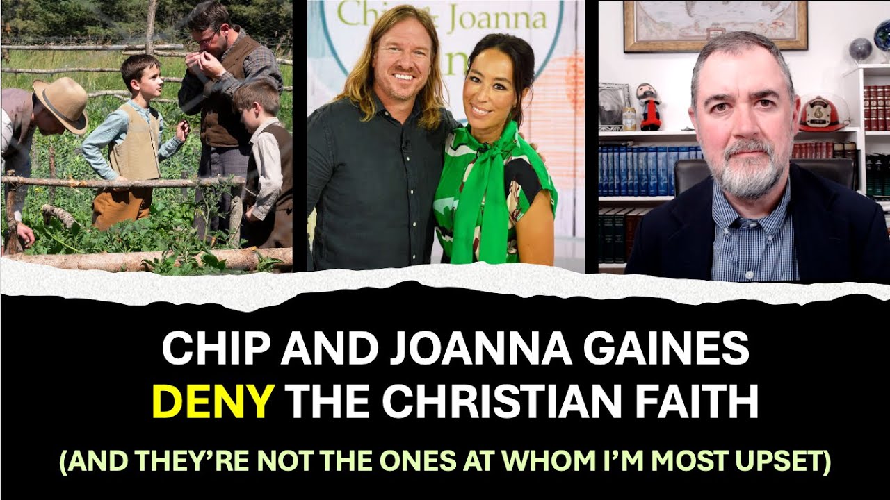 Chip and Joanna Gaines Deny The Christian Faith (But They're Not The Ones At Whom I'm Most Upset)