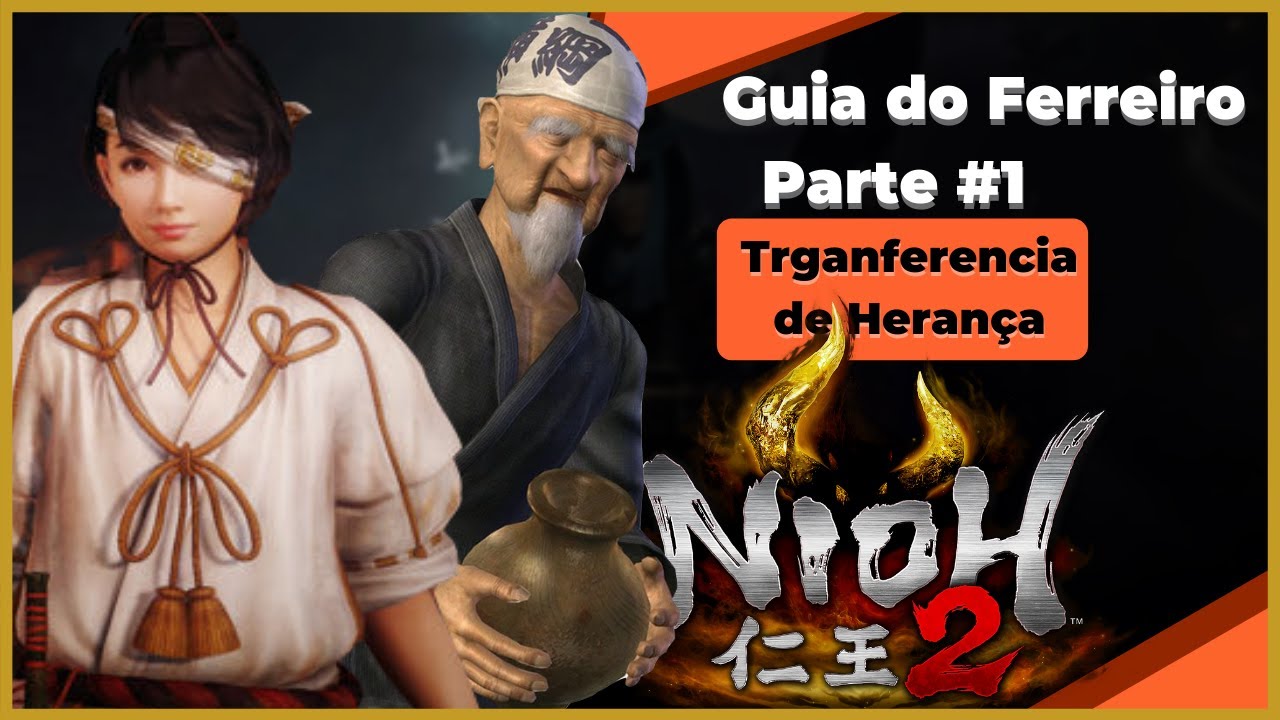 Nioh 2 Guia do Ferreiro Parte#1 [Transferencia de Herança]