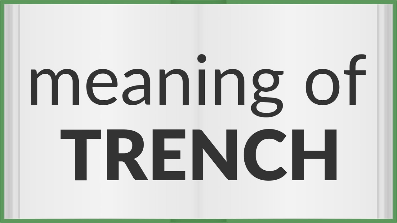Trench | meaning of Trench