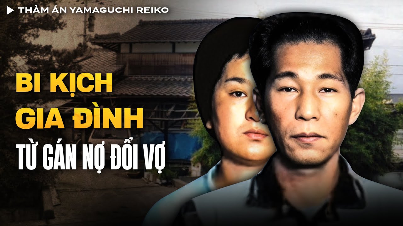Thảm Án Yamaguchi Reiko, Bi Kịch Từ Gán Nợ Đổi Vợ | Vụ Án Có Thật