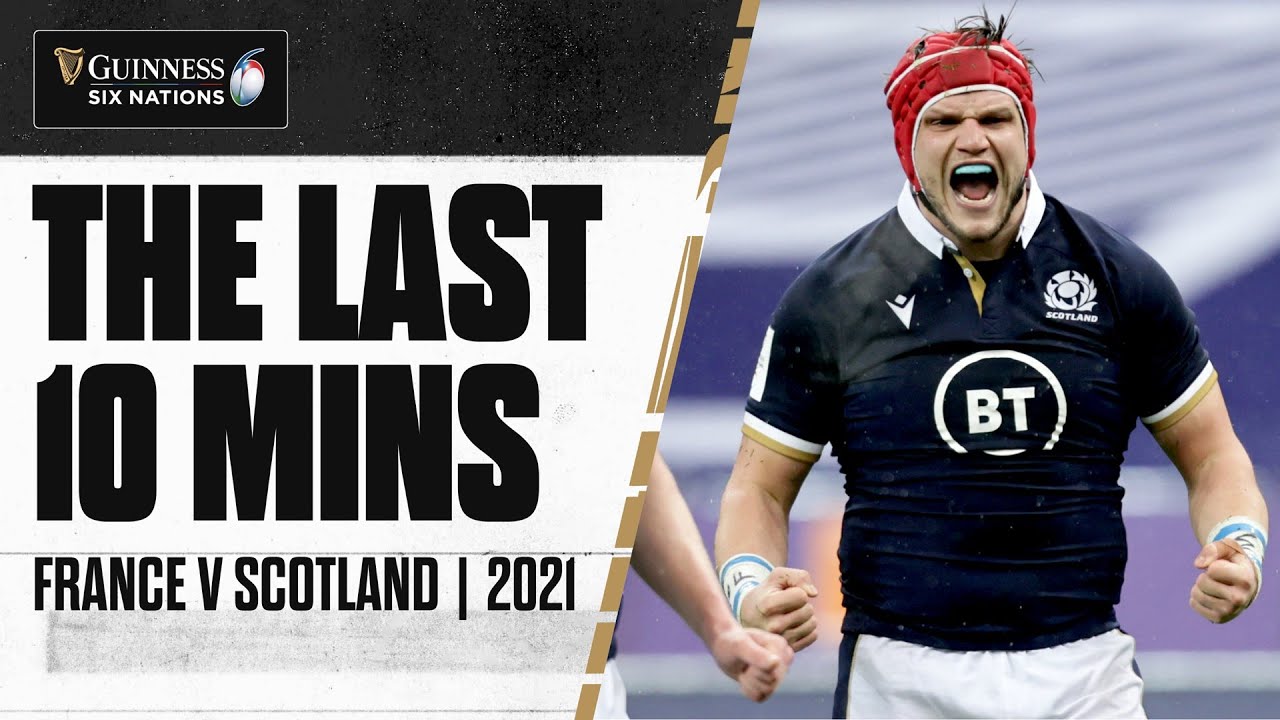 THE LAST 10 ⏰ | France v Scotland | 2021 Guinness Six Nations