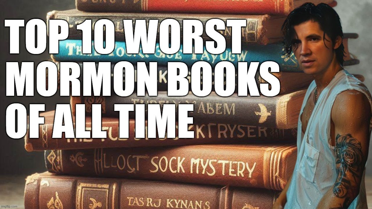The Top 10 Worst Mormon Books of All Time