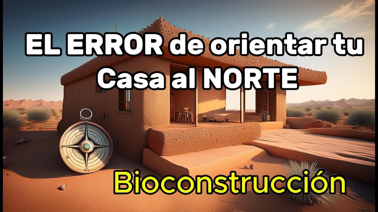 EL ERROR DE ORIENTAR TU CASA AL NORTE