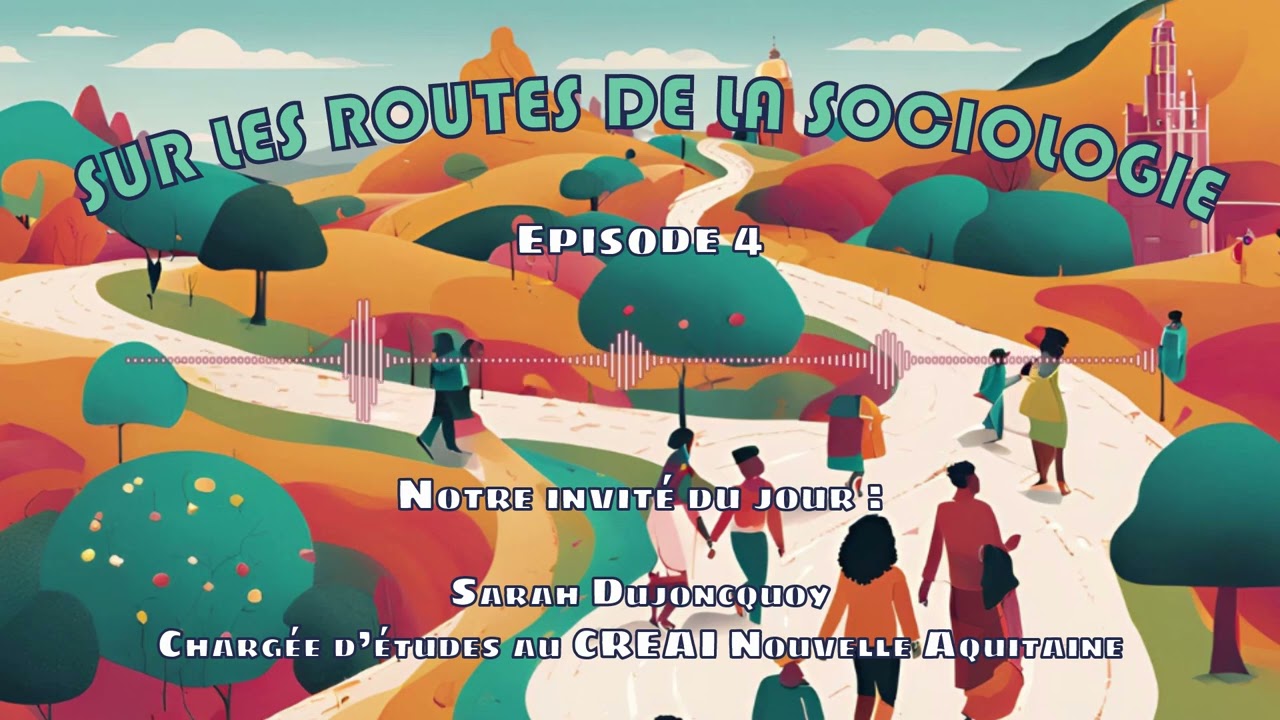 Sur les routes de la sociologie (4) Sarah Dujoncquoy, chargée d'études au CREAI Nouvelle Aquitaine
