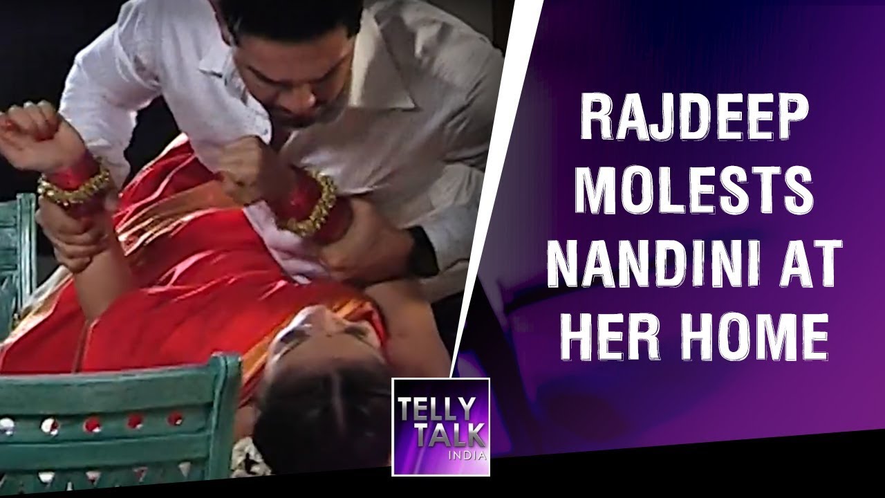 SHOCKING! Rajdeep MOLESTS Nandini At Her Home | Silsila Badalte Rishton Ka