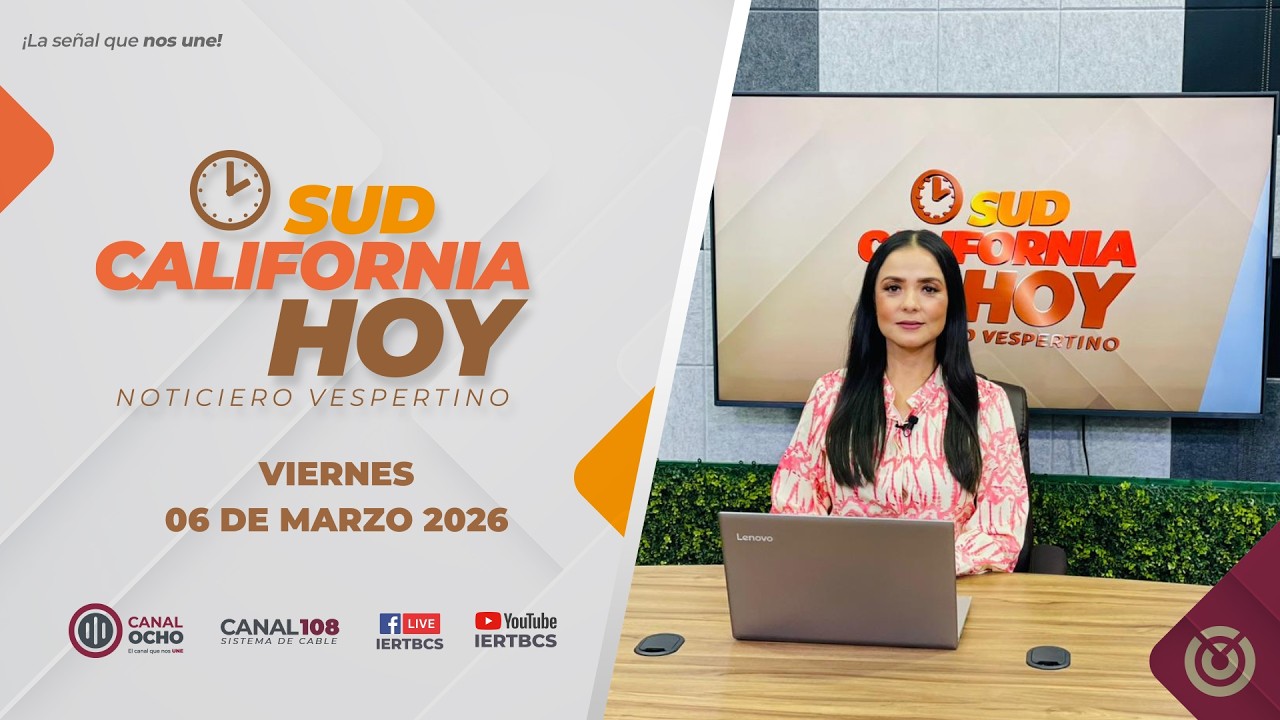 Sudcalifornia Hoy con Daniela González - 06 de marzo 2026.