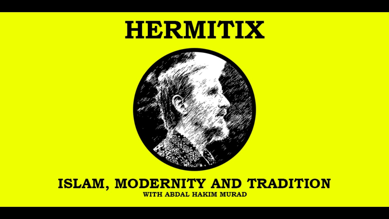 Islam, Modernity and Tradition with Abdal Hakim Murad