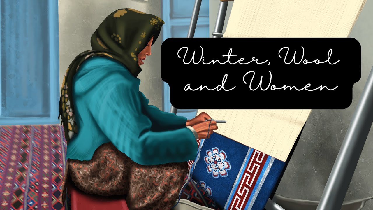Winter, Wool and Women | सर्दियाँ, ऊन और पहाड़ी महिलाएँ