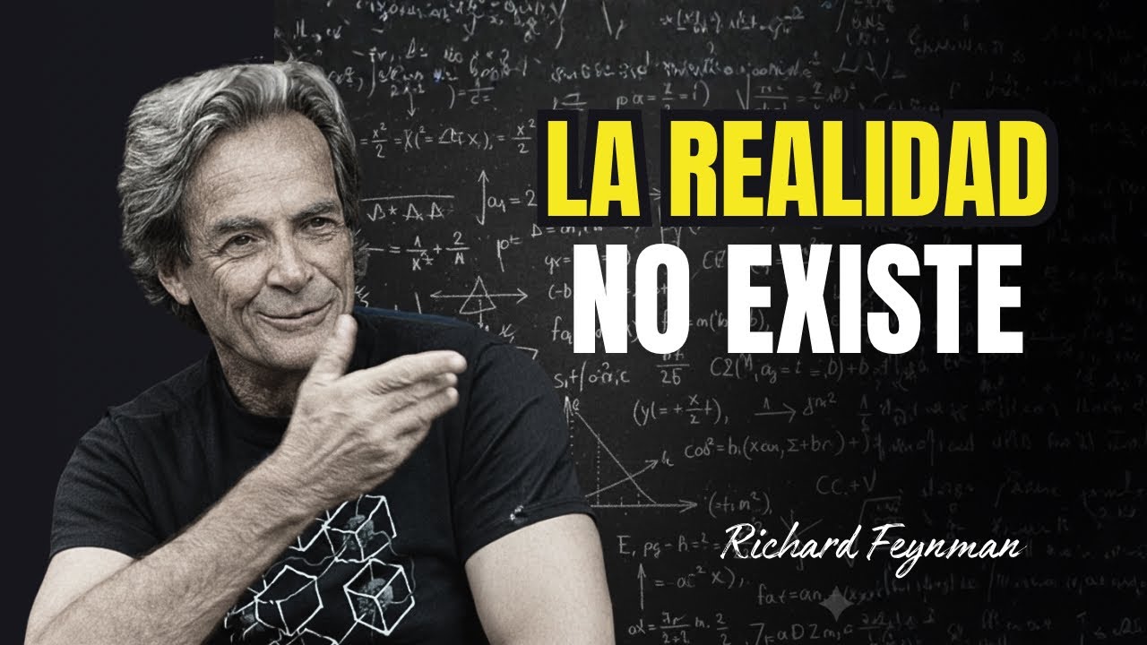 Feynman explica por qu&eacute; la REALIDAD no es real (Con ejemplos)