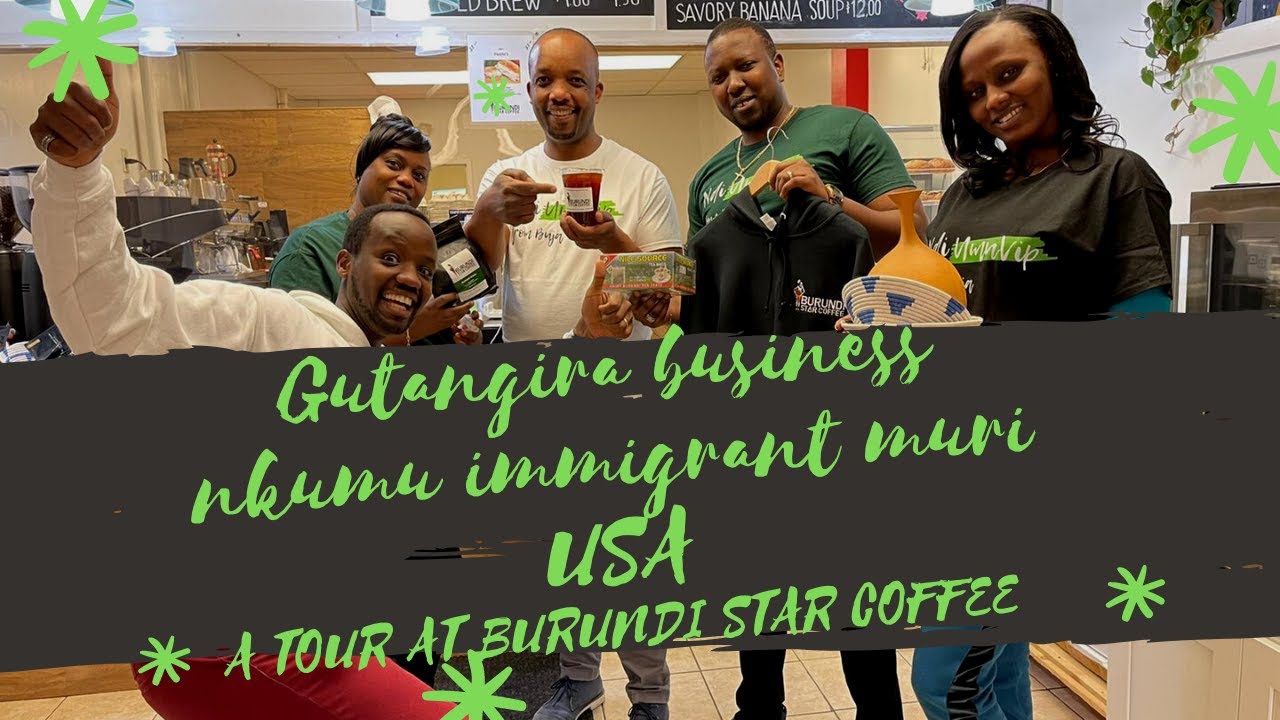 Gutangira Business Nkumu Immigrant Muri USA (A Tour At Burundi Star Coffee)