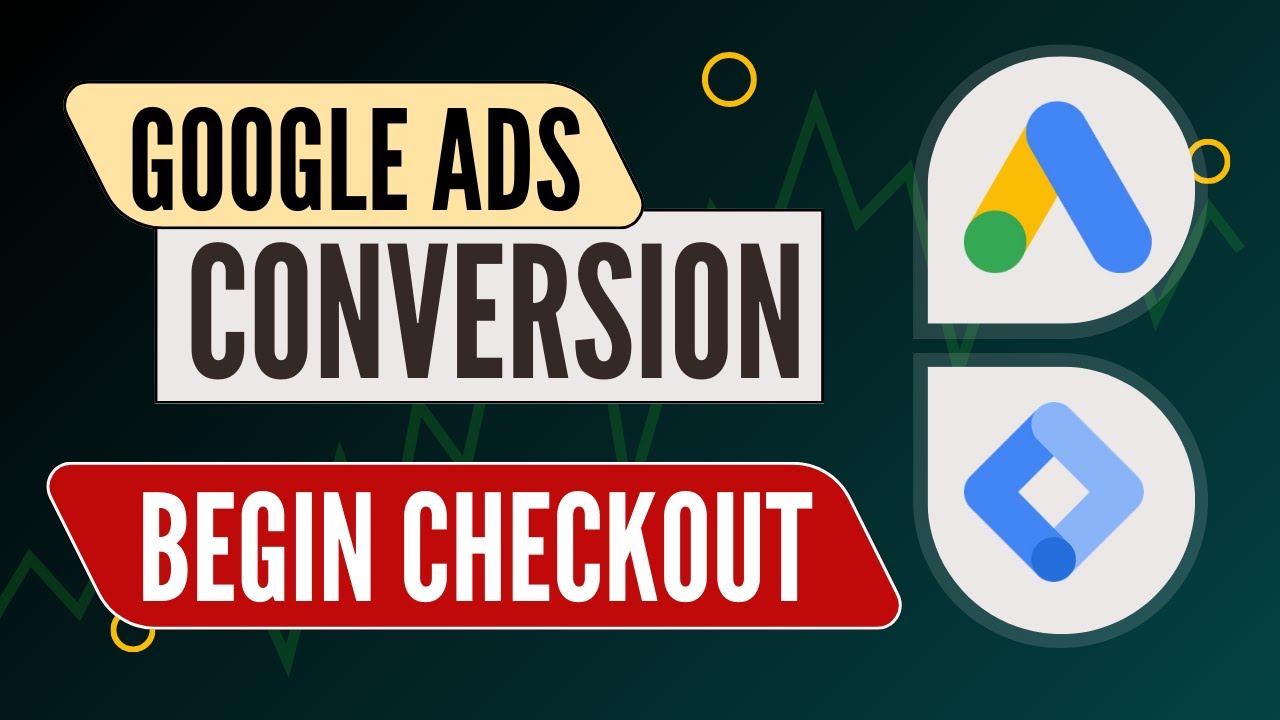 Google Ads Conversion Begin Checkout Tag Setup with Google Tag Manager
