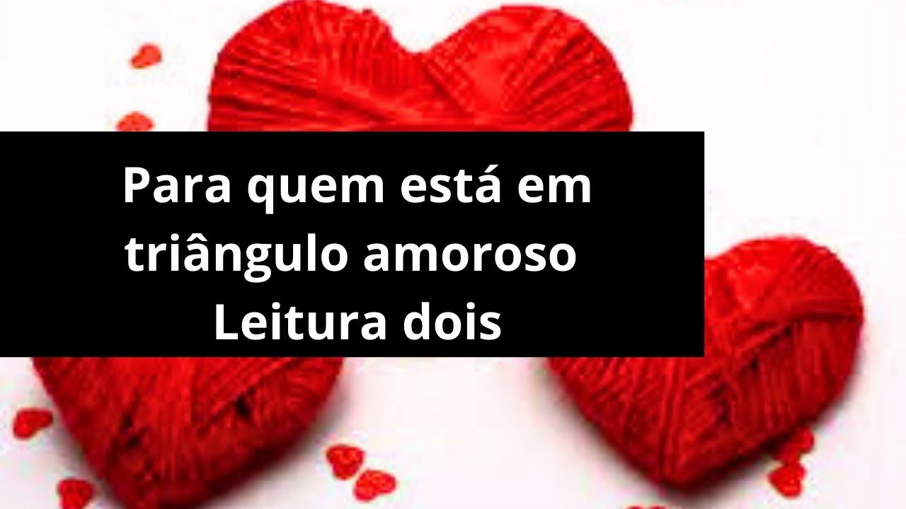 Para quem está em triângulo amoroso - Leitura dois
