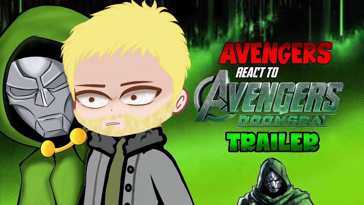 AVENGER'S react to DOOMSDAY TRAILER 💚☄️ {‼️DOOMSDAY gacha reacts ‼️} PART 1 / ?! 🕷️🪖