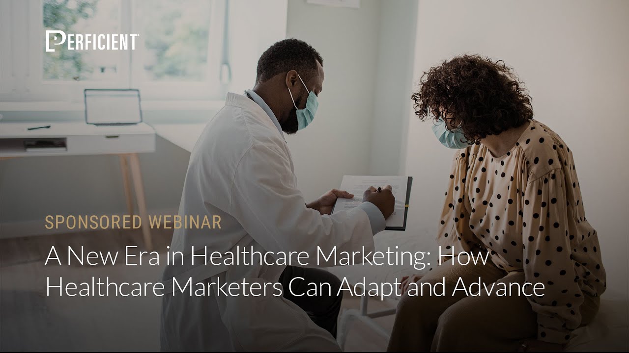 A New Era in Healthcare Marketing: How Healthcare Marketers Can Adapt and Advance
