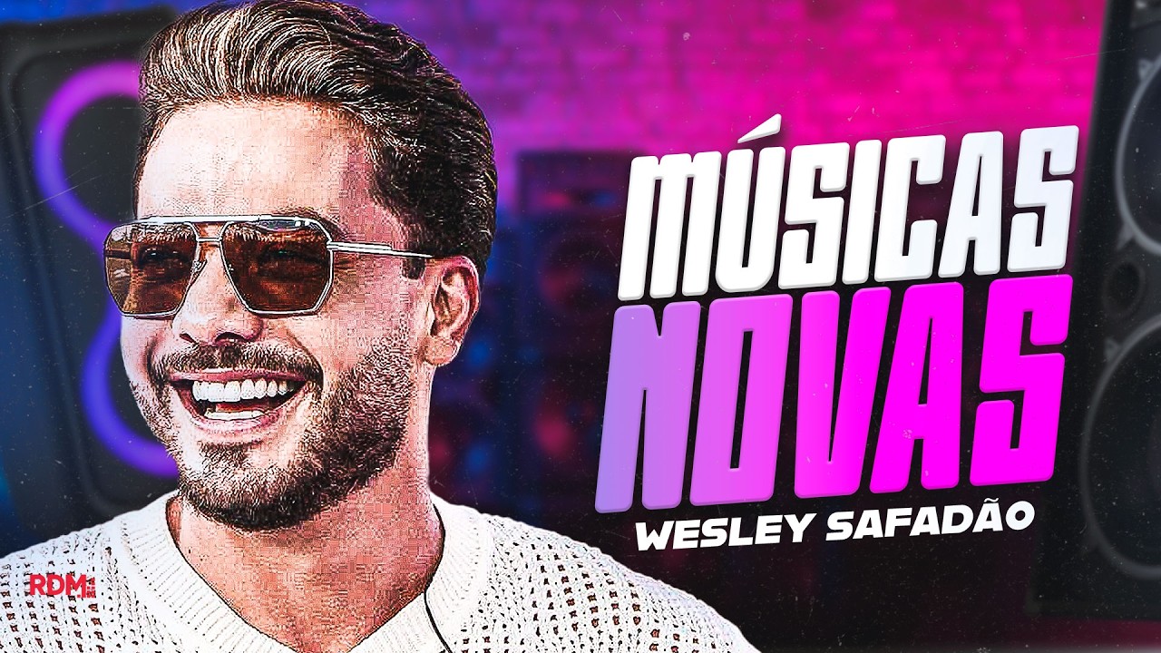 WESLEY SAFADÃO 2026 | REPERTÓRIO NOVO MARÇO | MÚSICAS NOVAS