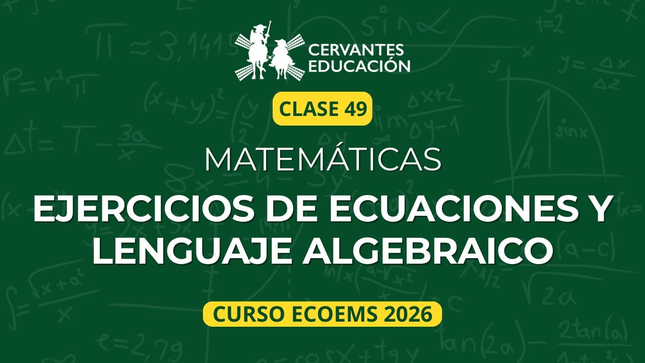 Clase 49 | De lenguaje algebraico a ecuación y solución – Curso ECOEMS 2026 | Matemáticas desde cero