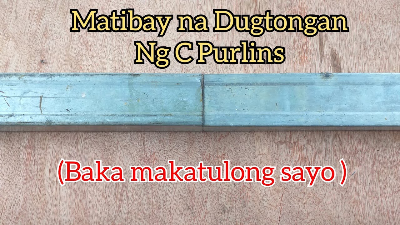 TAMANG PAGDUGTONG NG C PURLINS O PARLINA NAPAKATIBAY BAKIT HINDI ITO PINAG UUSAPAN NG MGA WELDER