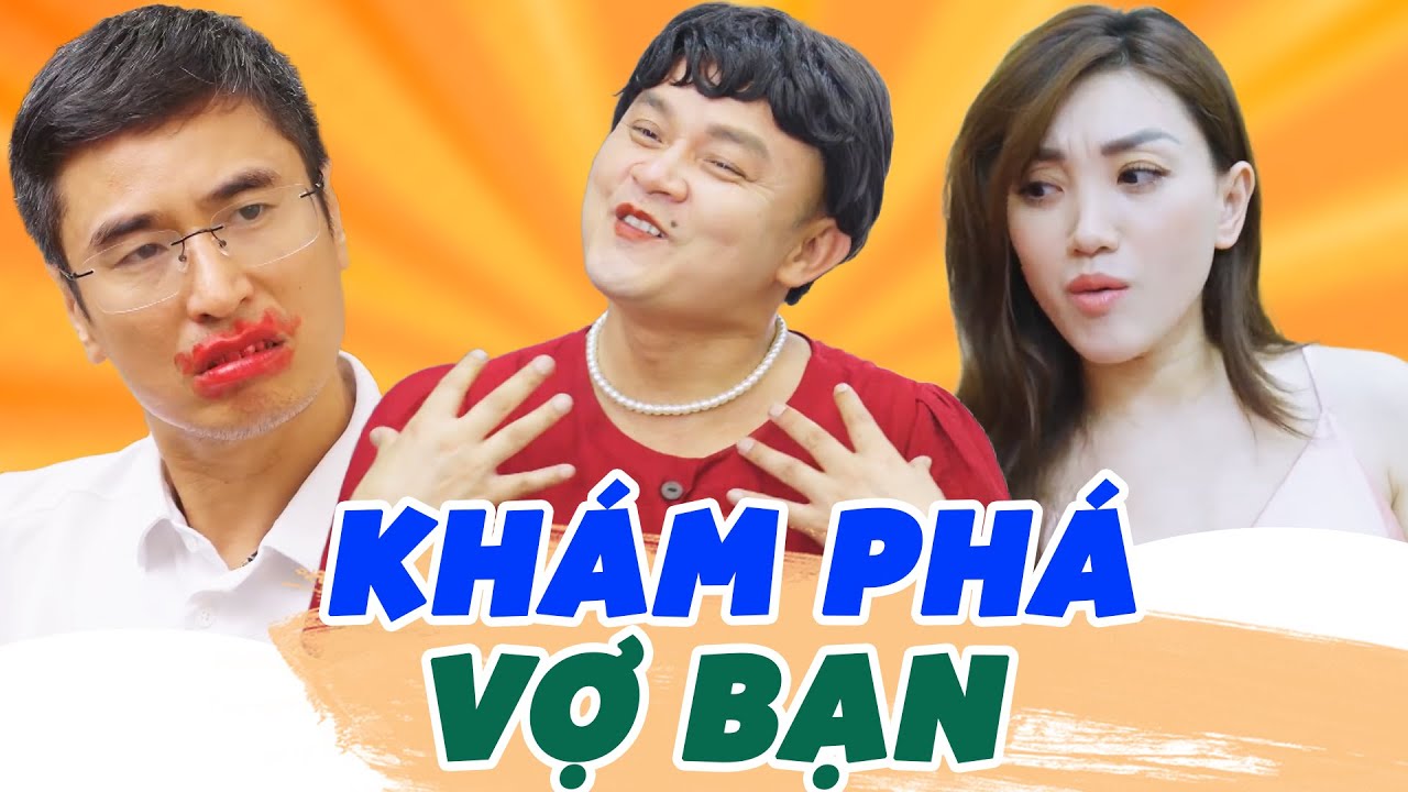 Kh&aacute;m Ph&aacute; Vợ Bạn - Phim H&agrave;i Sitcom H&agrave;i Hước Hay Nhất 2025 | Xu&acirc;n Nghĩa, Mai Long, Kh&aacute;nh Ly, Huy Cuội