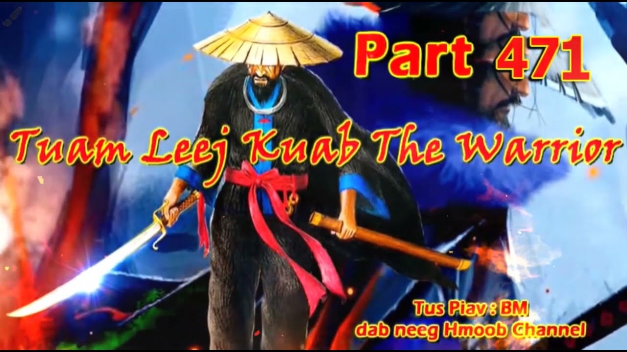 Tuam Leej Kuab The Hmong Shaman Warrior (Part 471)