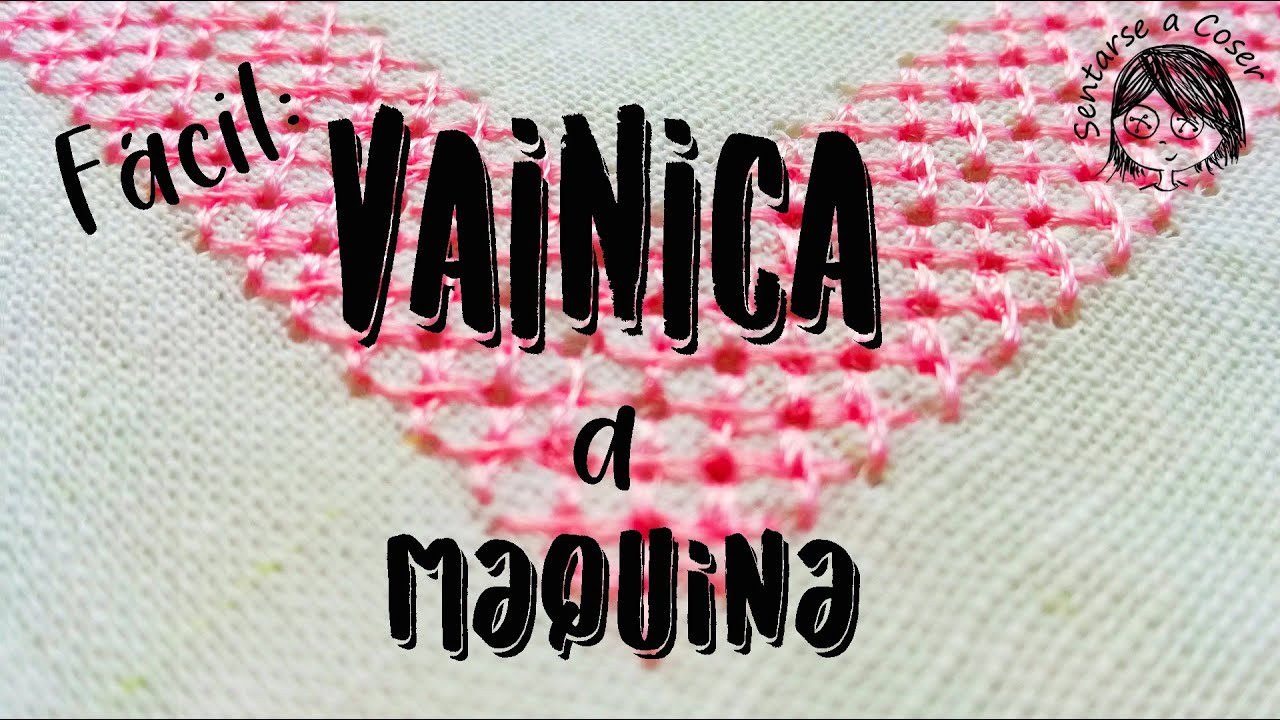 🎇VAINICAS o cómo hacer puntadas caladas con tu MÁQUINA de COSER