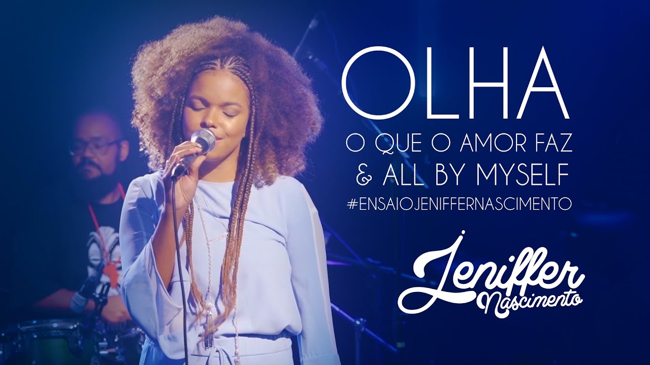 Olha o Que o Amor Me Faz & All By Myself - Jeniffer Nascimento #EnsaioDaJenifferNascimento