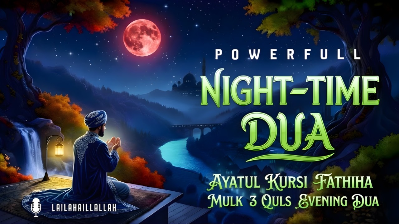 Dua Before Sleep | Ultra-Calming, Spiritually Uplifting & Protective Dua for Night Peace & Safety