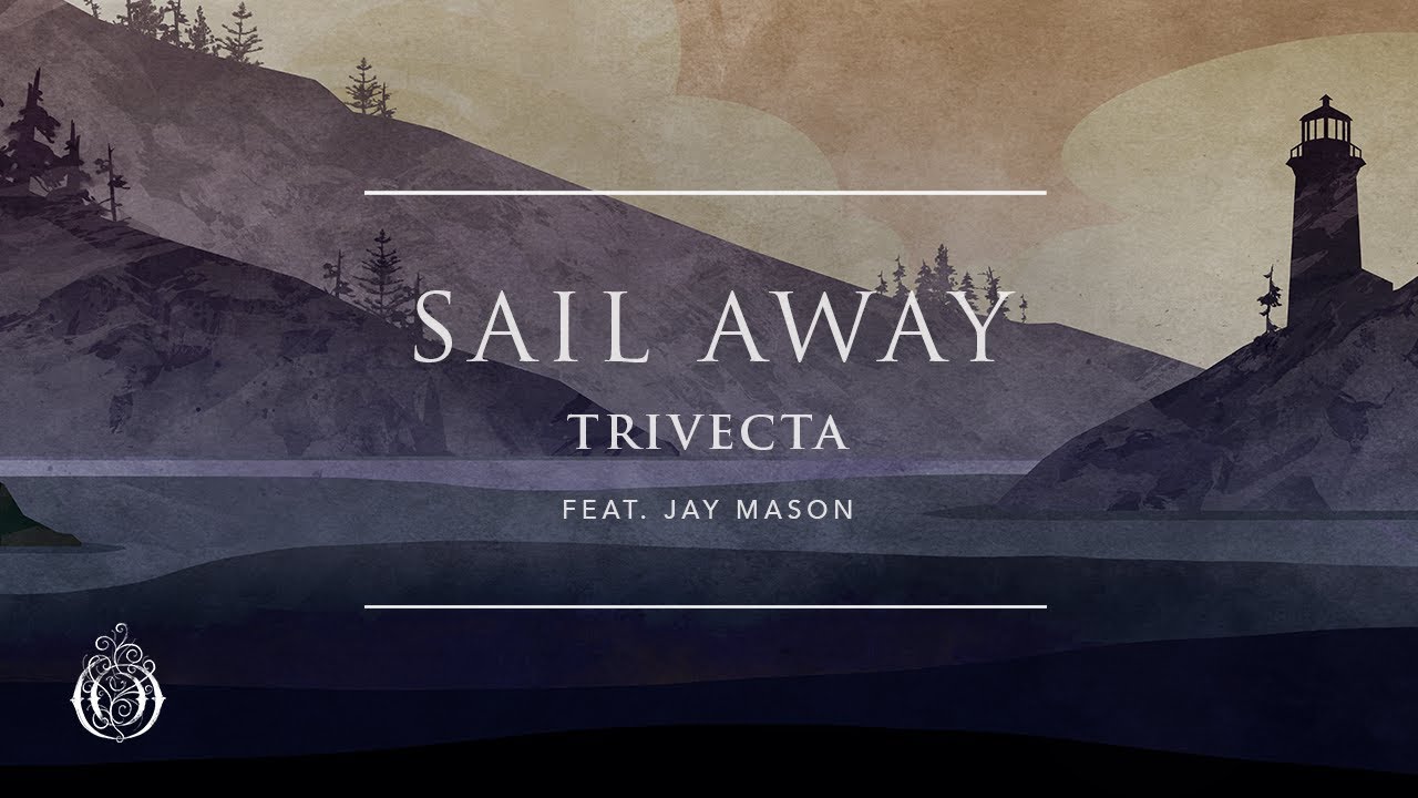 Trivecta - Sail Away (feat. Jay Mason) | Ophelia Records