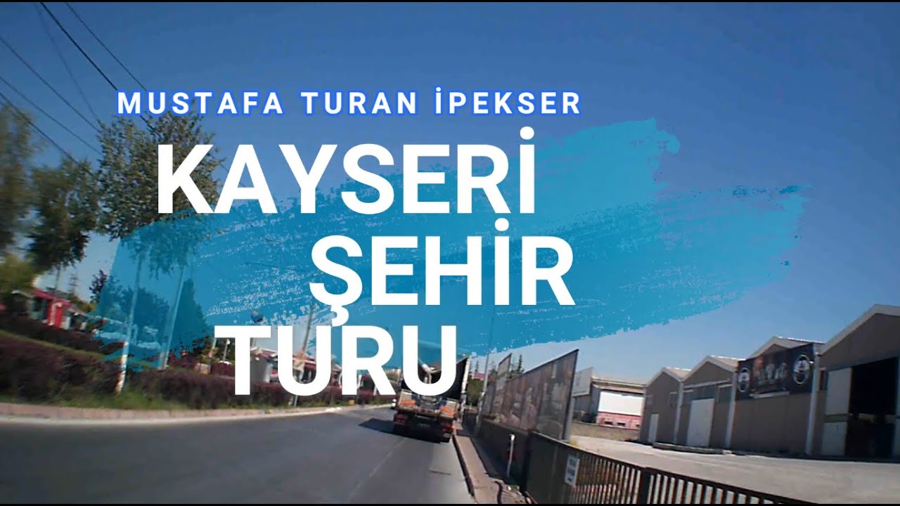 Kayseri şehir turu (organize sanayii belsin kadir has şehir stadyumu cumhuriyet meydanı)