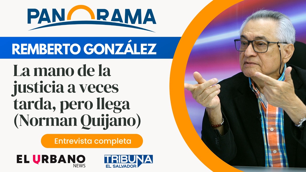 Remberto González - Analista político | Panorama - Noticias El Salvador