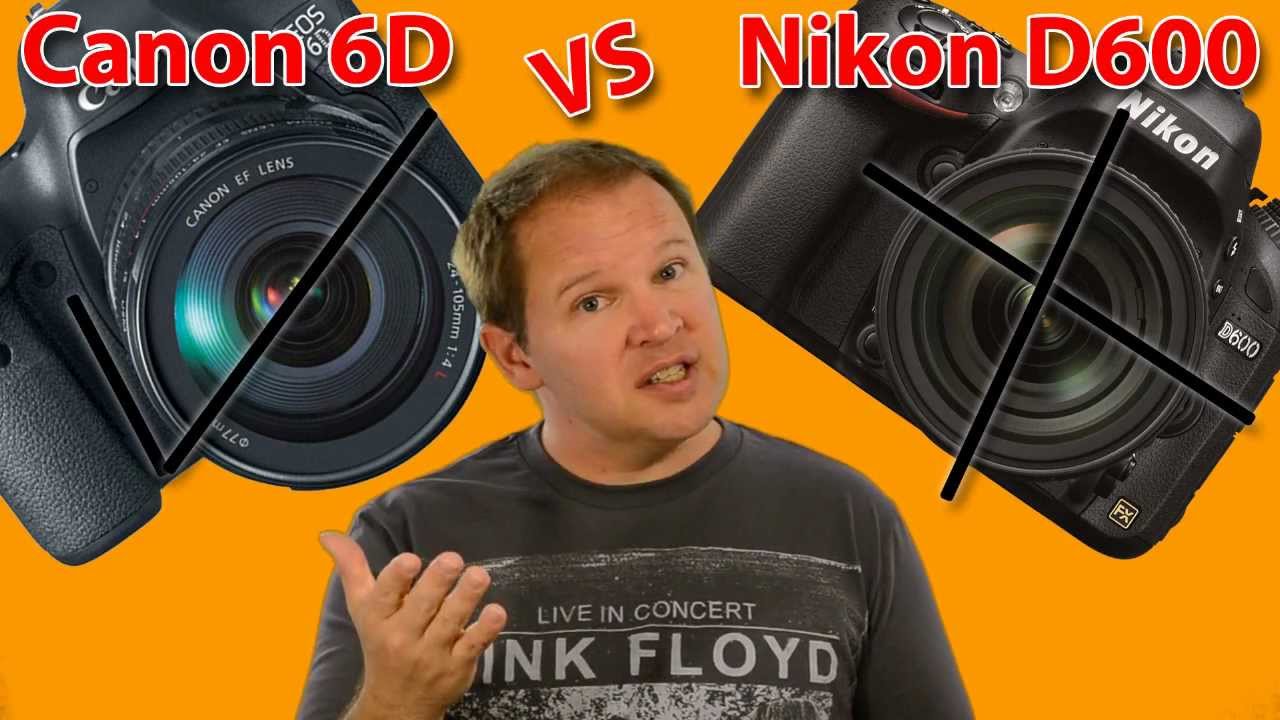 Canon 6D vs Nikon D600: 4 Reasons to Buy the Canon 6D OVER the Nikon D600