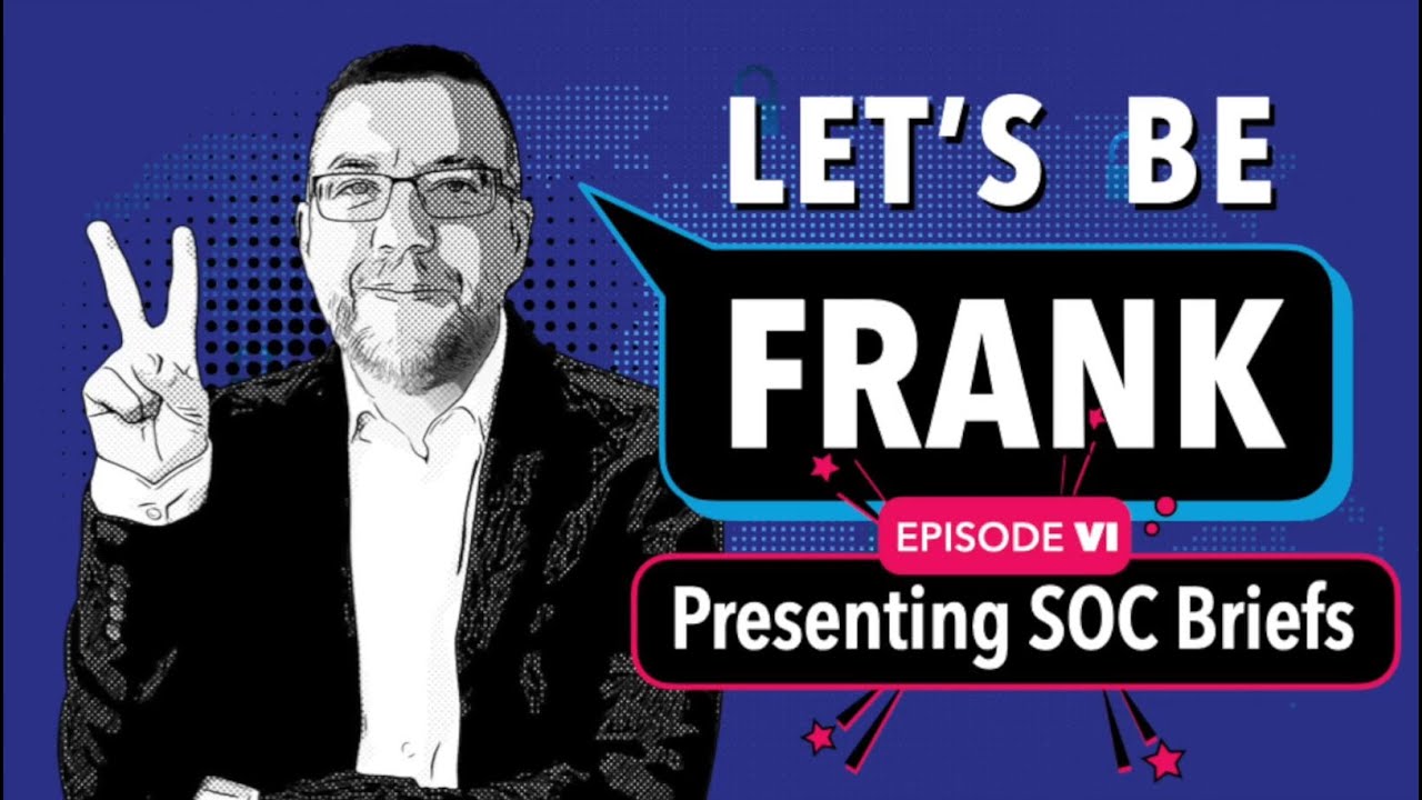 Let's be Frank EP 6: Presenting SOC Briefs | #msoc