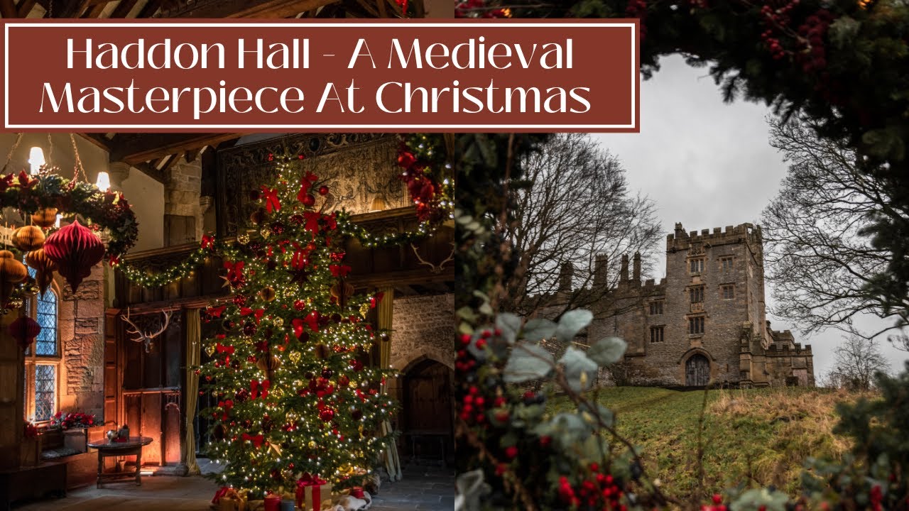 A GLIMPSE INSIDE MY FAVOURITE MEDIEVAL HOUSE - Haddon Hall At Christmas