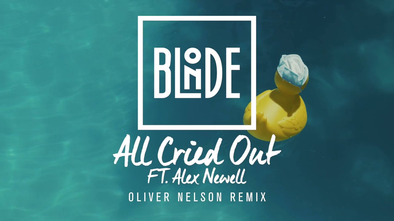 Blonde - All Cried Out (feat. Alex Newell) [Oliver Nelson Remix]
